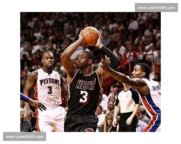 热火与活塞正面交锋东部卡位战谁能掌控比赛节奏攻防博弈焦点之夜